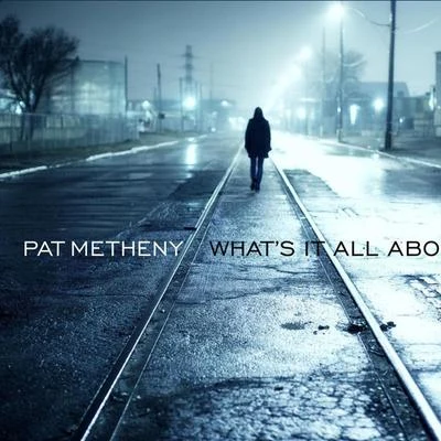 Whats It All About 專輯 Naná Vasconcelos/Pat Metheny/Lyle Mays/Steve Rodby/Dan Gottlieb