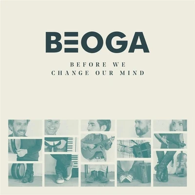 Beoga Before We Change Our Mind