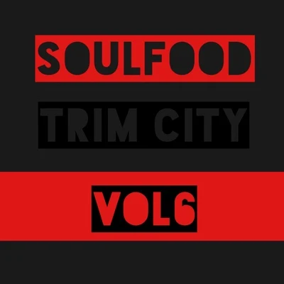 soul food, Vol. 6: trim city 專輯 Trim