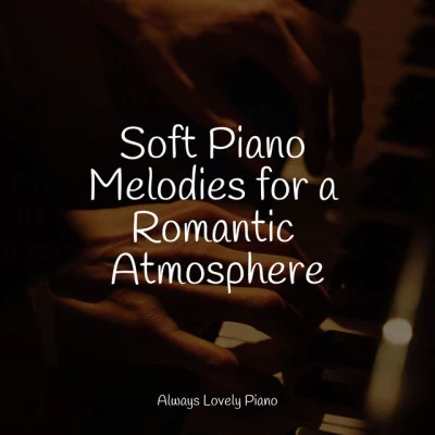 Soft Piano Melodies for a Romantic Atmosphere 專輯 Yoga Piano Music/Relaxed Piano Music