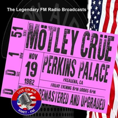 Mötley Crüe Legendary FM Broadcasts - Perkins Palace, Pasadena CA 19th November 1982