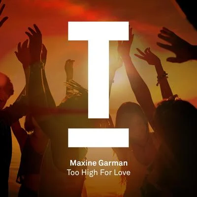 Too High For Love 專輯 Maxinne