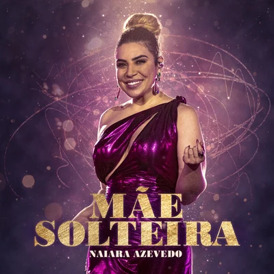 Mãe Solteira (ao Vivo) 专辑 Naiara Azevedo