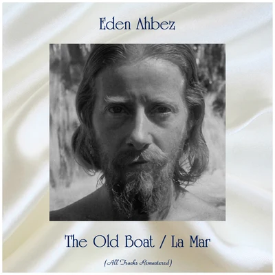 The Old BoatLa Mar (All Tracks Remastered) 專輯 Eden Ahbez