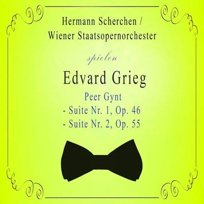 Wiener Staatsopernorchester Wiener StaatsopernorchesterHermann Scherchen spielen: Edvard Grieg: Peer Gynt - Suite Nr. 1, Op. 46- Suite Nr. 2, Op. 55