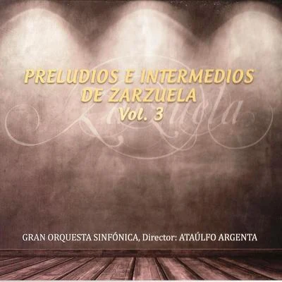 Preludios e Intermedios de Zarzuela Vol. 3 專輯 Ataúlfo Argenta/Orchestre De La Société Des Concerts Du Conservatoire