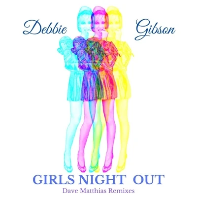 Girls Night Out (Dave Matthias Remixes) 专辑 Debbie Gibson