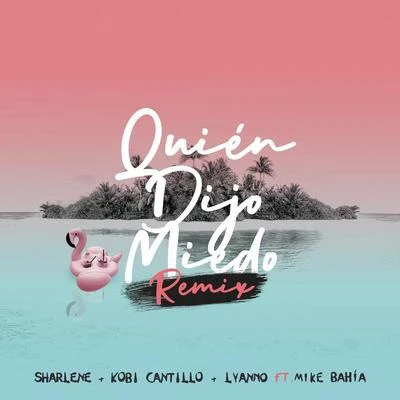 Quién Dijo Miedo (Remix) 專輯 Gian Varela/Sharlene/Lash