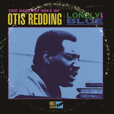 Otis Redding Lonely & Blue: The Deepest Soul of Otis Redding