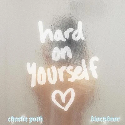 blackbear/Charlie Puth Hard On Yourself