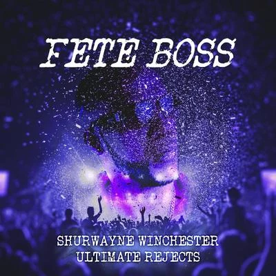 Fete Boss 專輯 Ultimate Rejects