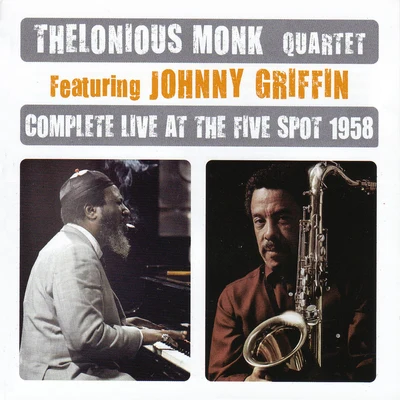 Complete Live At The Five Spot 1958 (feat. Johnny Griffin) 专辑 Thelonious Monk Quartet