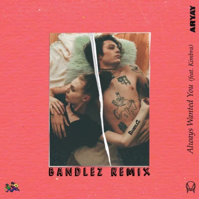 Always Wanted You (Bandlez Remix) 专辑 Bandlez