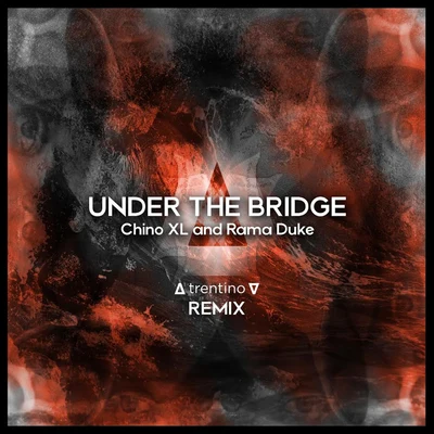 Under the Bridge (Trentino Remix) 專輯 Chino XL/Apathy/Oktober/Bishop Brigante/Genovese