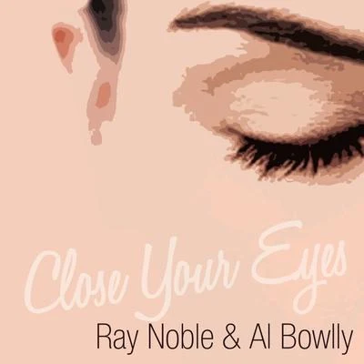 Close Your Eyes 專輯 Ray Noble