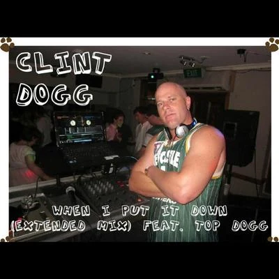 When I Put It Down (Extended Mix) [feat. Top Dogg] 專輯 Slip Capone/Clint Dogg/Kokane