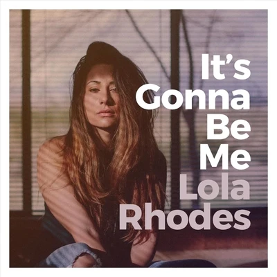 It&#x27;s Gonna Be Me 专辑 Lola Rhodes