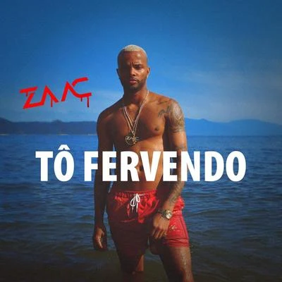 Tô Fervendo 專輯 MC Zaac/Iza/Anitta/Tyga/Bruno Martini