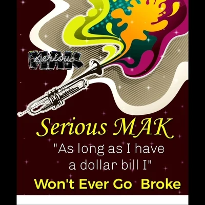 Wont Ever Go Broke 专辑 Serious Mak