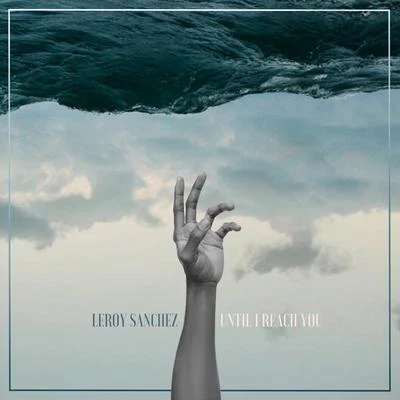 Until I Reach You 专辑 Leroy Sanchez/Shoshana Bean