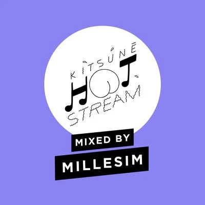 Kitsuné Hot Stream Mixed by Millesim 專輯 Millesim/Lyon Hart