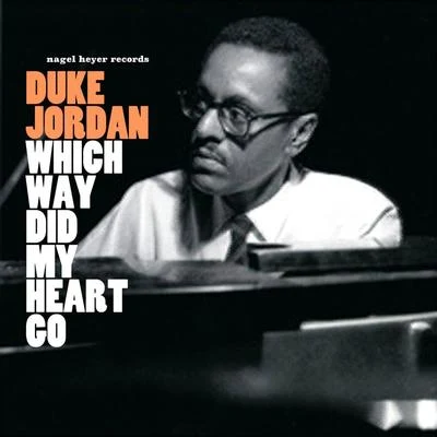 Which Way Did My Heart Go 专辑 Duke Jordan/Art Blakey/Joe Newman/Billy Massey/Clarence Sleepy Anderson