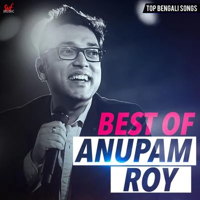 Best of Anupam Roy 专辑 Rabindranath Tagore/Raja Narayan Deb/Anupam Roy