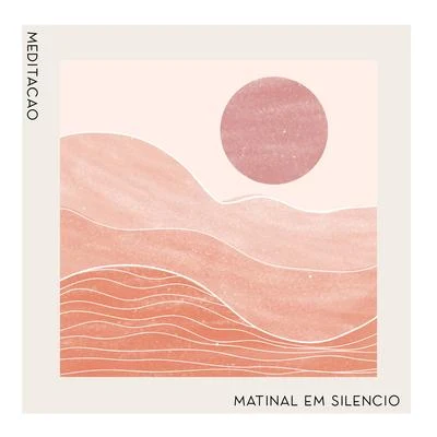 Meditação Matinal em Silêncio - Sons da Natureza, Treinamento da Mente, Concentração Profunda, Melodias de Meditação 專輯 Natural Healing Music Zone