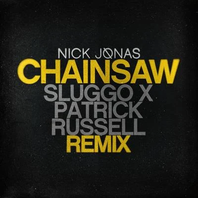 Chainsaw (Sluggo x Patrick Russell Remix) 專輯 Nick Jonas