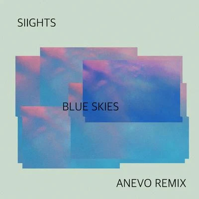 Blue Skies (Anevo Remix) 专辑 FIXL/Gnyok/SIIGHTS