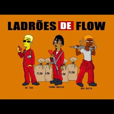 Ladrões de Flow 专辑 MC Igu/Falatuzetrê/Scooby