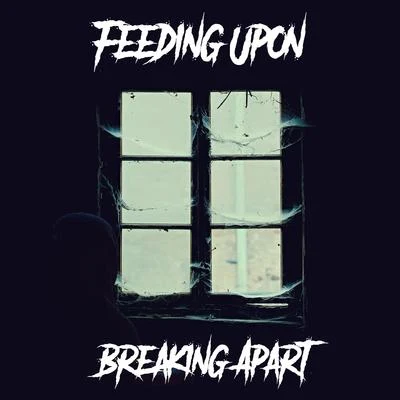 Breaking Apart (feat. Gabriel Black) 專輯 Feeding Upon