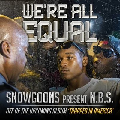 N.B.S.SnowgoonsFredro Starr Were All Equal