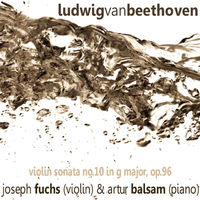 Beethoven: Violin Sonata No. 10 in G Major, Op. 96 专辑 Joseph Fuchs