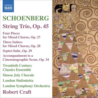 SCHOENBERG, A.: String Trio4 Pieces for Mixed Chorus3 SatiresSuite (Craft) (Schoenberg, Vol. 11) 专辑 Robert Craft/Rolf Schulte/David Wilson-Johnson/Arnold SCHOENBERG/PHILHARMONIA ORCHESTRA