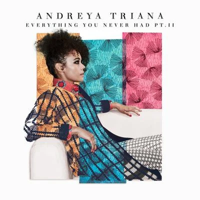 Andreya TrianaPablo Nouvelle Everything You Never Had Pt. II