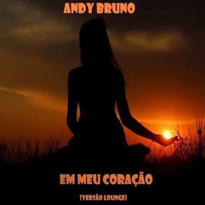 Em Meu Coração (versão lounge) 專輯 Andy Bruno