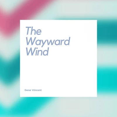 The Wayward Wind 专辑 Gene Vincent