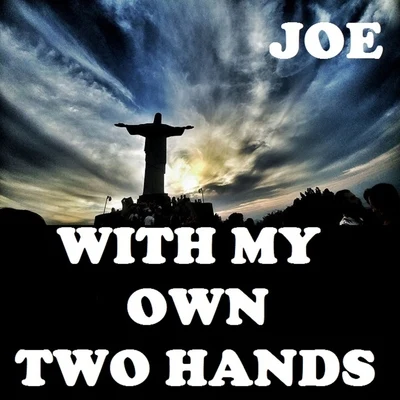 JOe (支十六) With My Own Two Hands (Live)