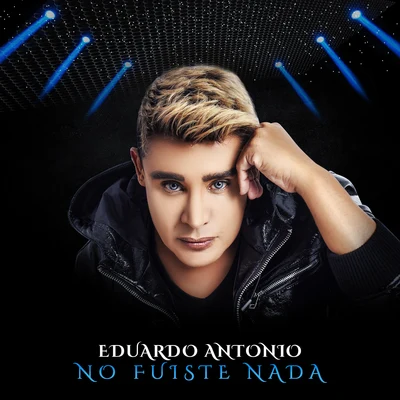 No Fuiste Nada (Version Clasica) 專輯 Eduardo Antonio