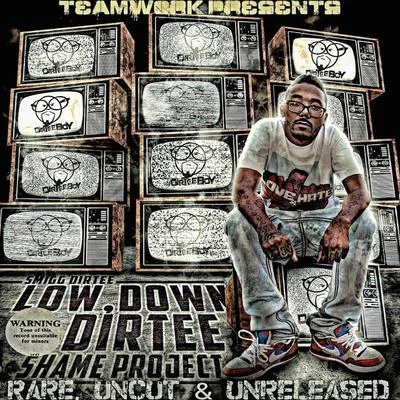 The Low Down Dirtee Shame Project (Rare, Uncut & Unreleased) 專輯 Smigg Dirtee/C-Bo/I-Rocc/Bluez Brotherz