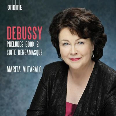 Marita ViitasaloStraussSoike Isokoski Debussy: Préludes, Book 2, L. 123 & Suite bergamasque, L. 75