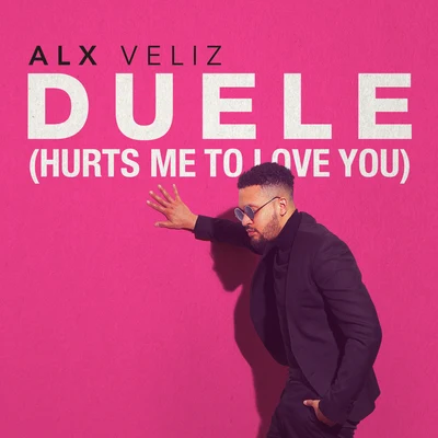 Duele (Hurts Me To Love You) 專輯 Alx Veliz/J. Balvin/Juan Magan/Charly Black/Pablo López