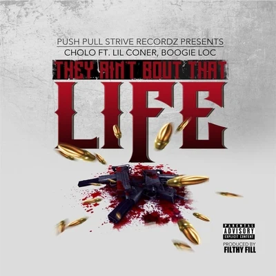 They Aint Bout That Life (feat. Lil Coner & Boogie Loc) 專輯 Cholo