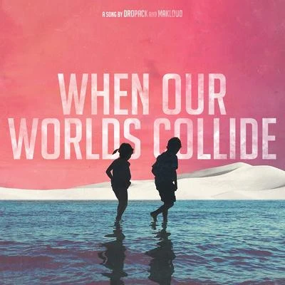 When Our Worlds Collide(Radio Edit) 專輯 Makloud