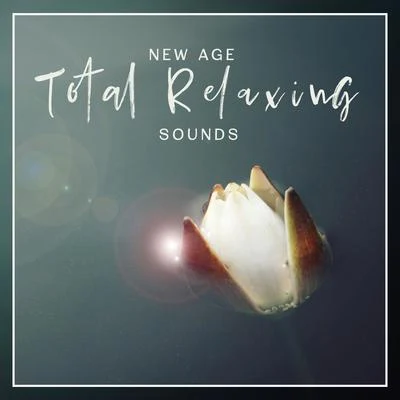 New Age Total Relaxing Sounds: 15 Relaxing Melodies Perfect for Relax & Regeneration Time, Stress Relief, Calming Down, New Age Songs with Piano & Nat 专辑 The Calming Sounds of Nature/Nature Sounds for Sleep and Relaxation