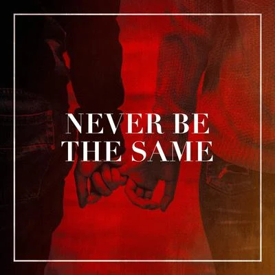 Never Be the Same 專輯 Todays Hits/Chillout Sound Festival