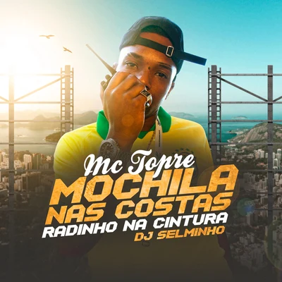 Mochila Nas Costas, Radinho Na Cintura 专辑 Mc Novinho da Praça/Mc Topre