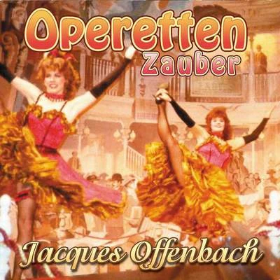 Operetten Zauber - Jacques Offenbach 專輯 Orchester der Wiener Staatsoper