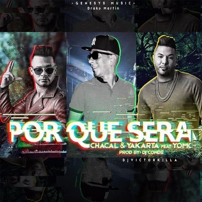 Yomo/Chacal Y Yakarta Por Que Sera (feat. Yomo)